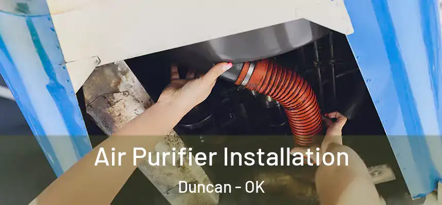  Air Purifier Installation Duncan - OK