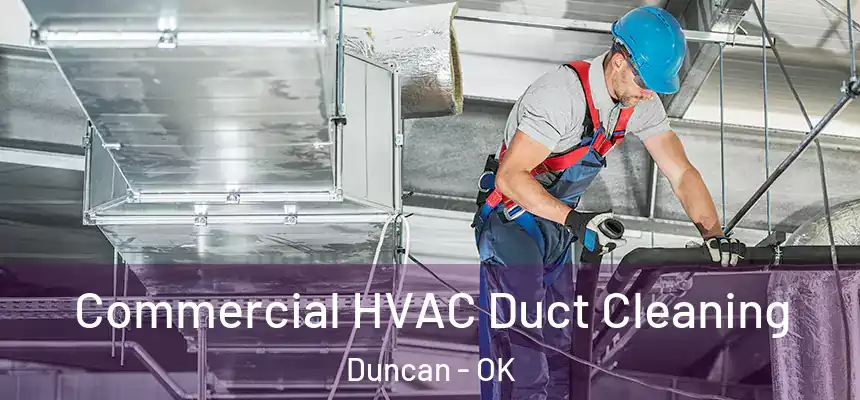  Commercial HVAC Duct Cleaning Duncan - OK