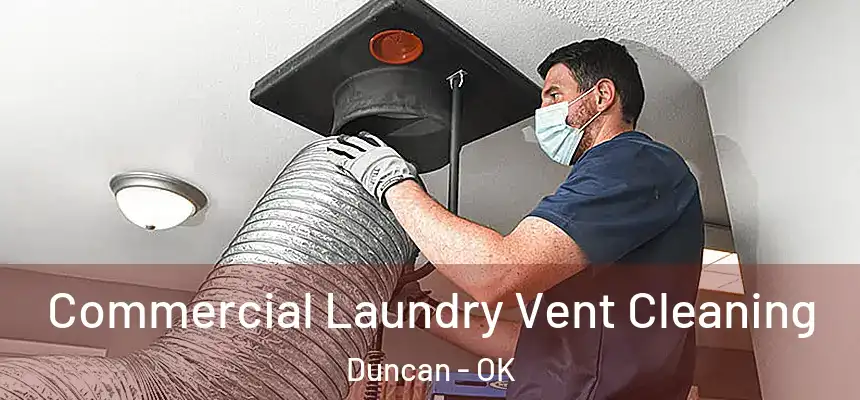  Commercial Laundry Vent Cleaning Duncan - OK