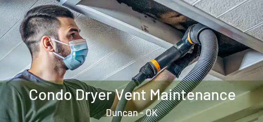 Condo Dryer Vent Maintenance Duncan - OK