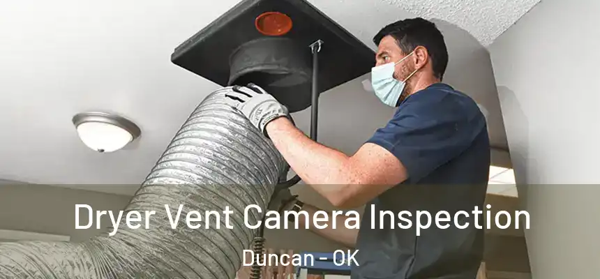  Dryer Vent Camera Inspection Duncan - OK