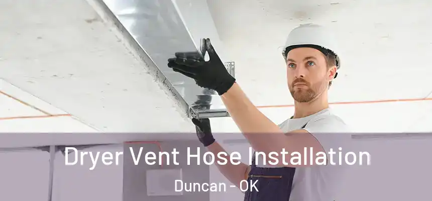  Dryer Vent Hose Installation Duncan - OK