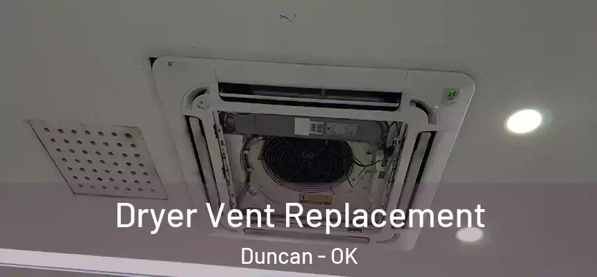  Dryer Vent Replacement Duncan - OK