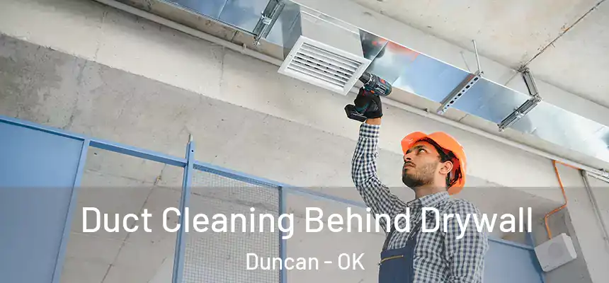  Duct Cleaning Behind Drywall Duncan - OK