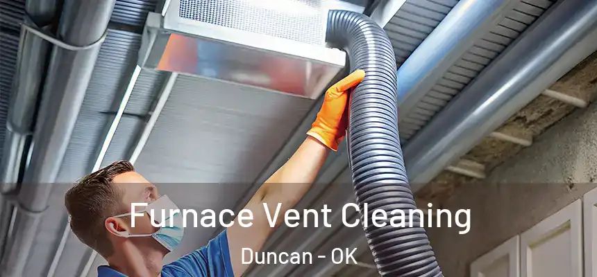 Furnace Vent Cleaning Duncan - OK