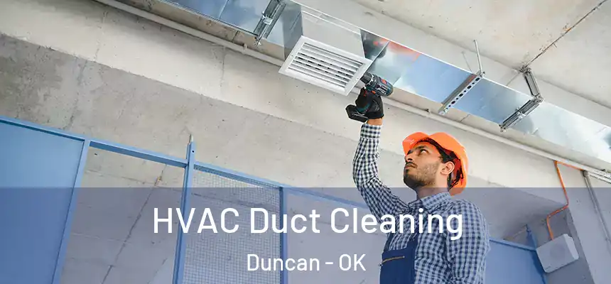  HVAC Duct Cleaning Duncan - OK