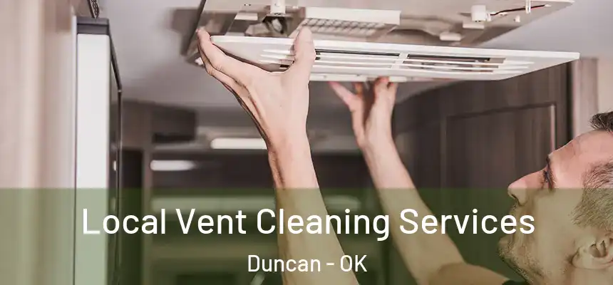 Local Vent Cleaning Services Duncan - OK